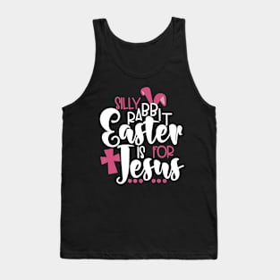 Silly Rabbit Easter is for Jesus Lover Tank Top